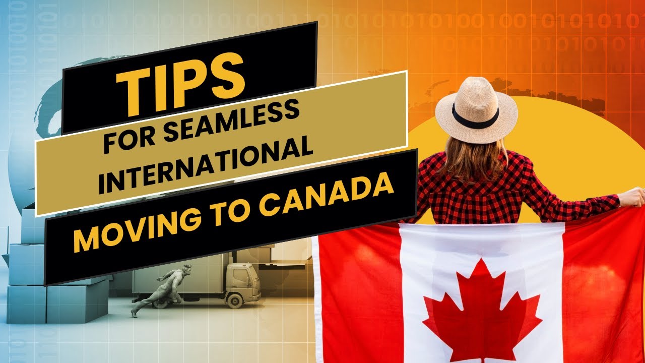 Essential Tips for Seamless International Moving to Canada