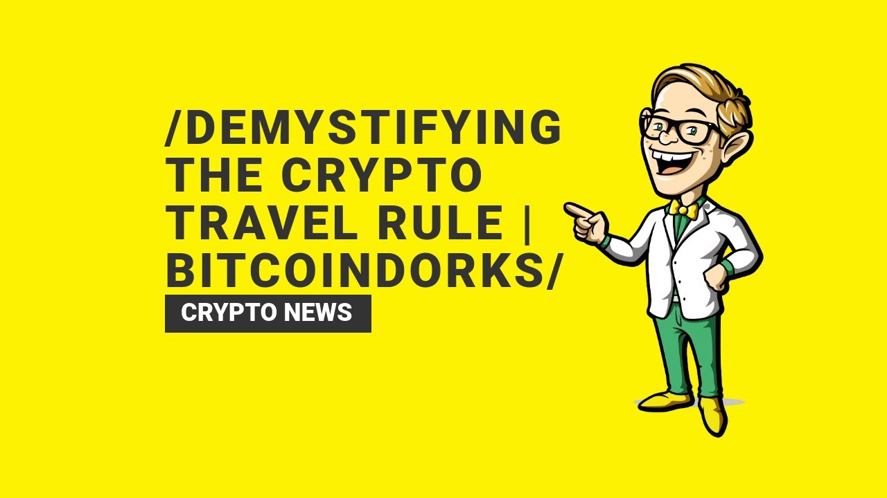Demystifying the Crypto Travel Rule | BitcoinDorks