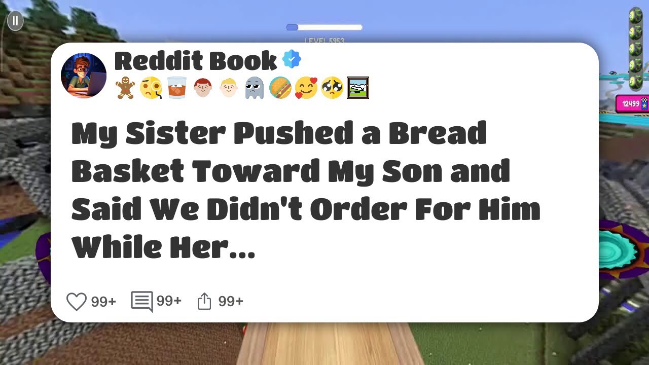 My Sister Pushed a Bread Basket Toward My Son and Said We Didn't Order For Him While Her #reddit 