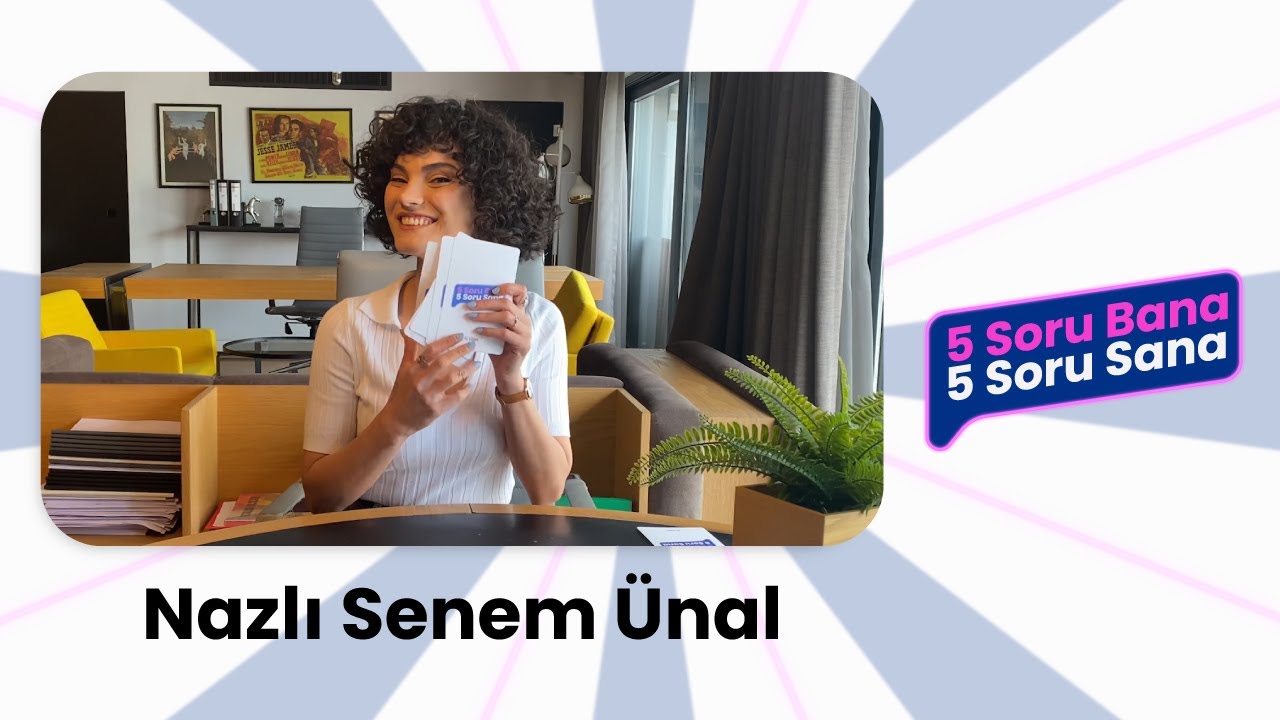 5 Soru Bana 5 Soru Sana | Nazlı Senem Ünal