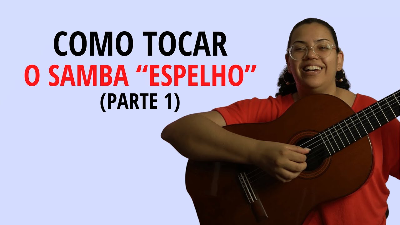 Descubra Como Tocar o Samba “Espelho” (Parte 1)
