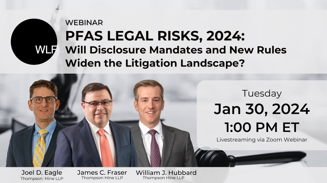 PFAS Legal Risks, 2024: Will Disclosure Mandates and New Rules Widen the Litigation Landscape?