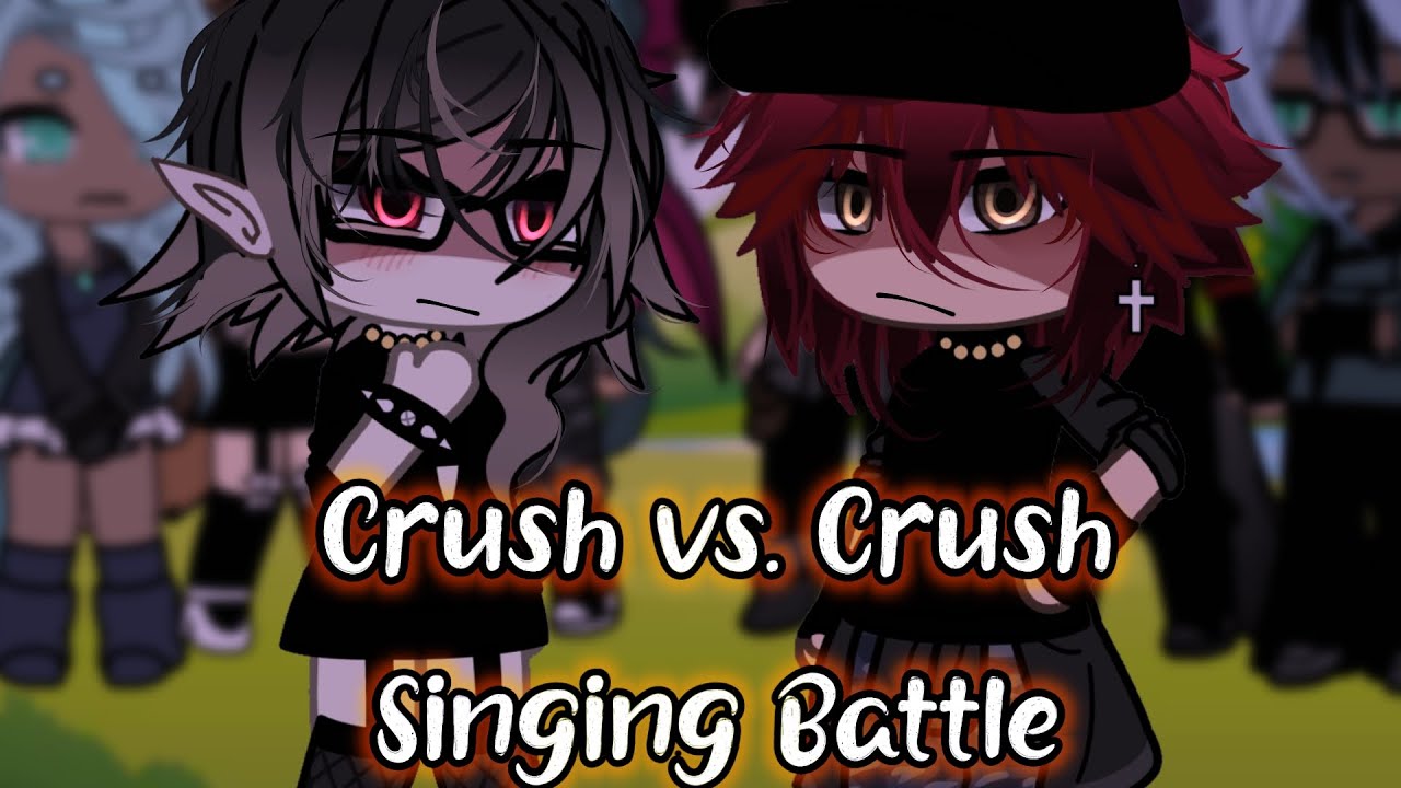°Crush vs. Crush Singing Battle° ll Gacha Life ll