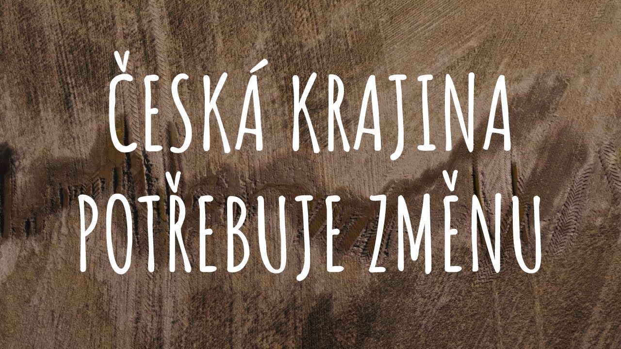 Česká krajina potřebuje změnu // Krajina v našich rukou