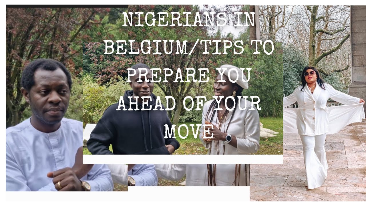 NIGERIANS IN BELGIUM: TIPS TO PREPARE YOU AHEAD OF YOUR MOVE.