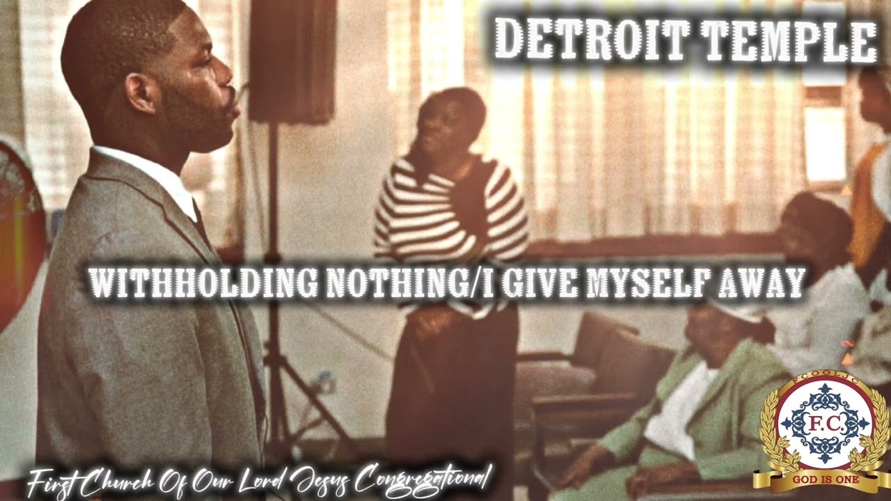 Withholding Nothing/ I Give Myself Away| Detroit Temple| Congregational| TRUTH OF GOD