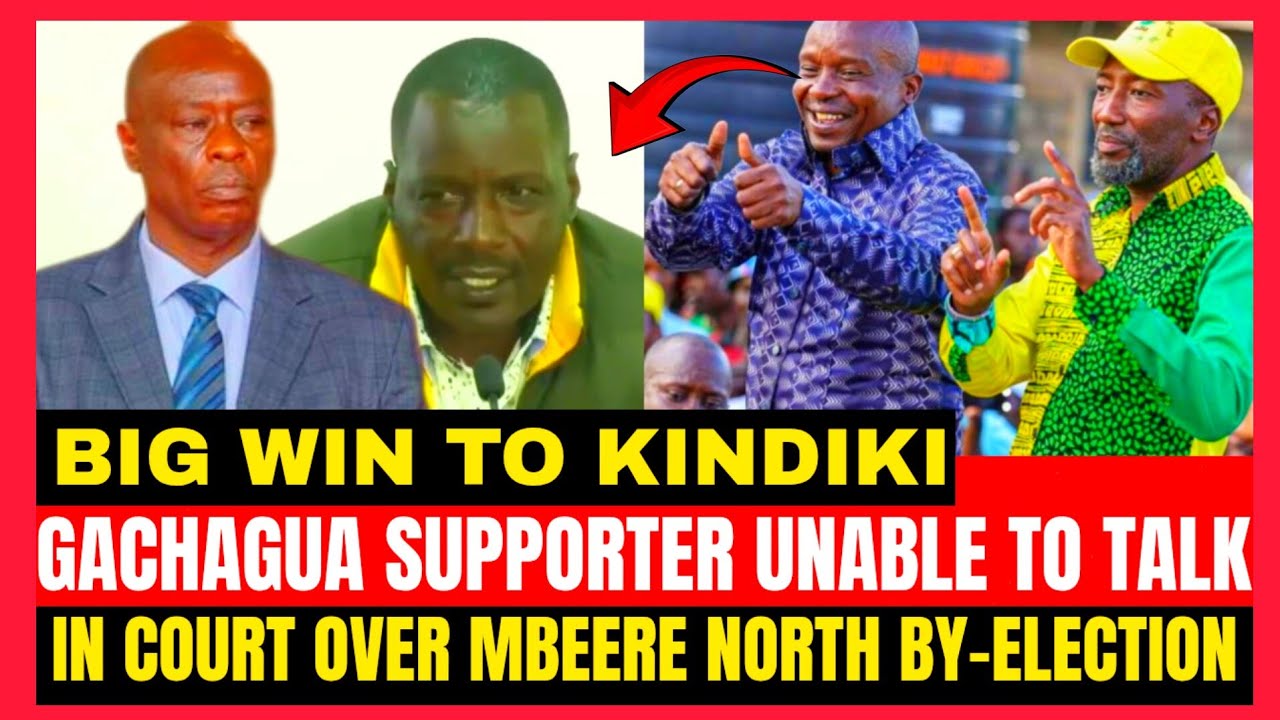 BIG WIN TO KINDIKI,GACHGUA SUPPORTER UNABLE TO TALK IN COURT OVER MBEERE NORTH BY-ELECTION 