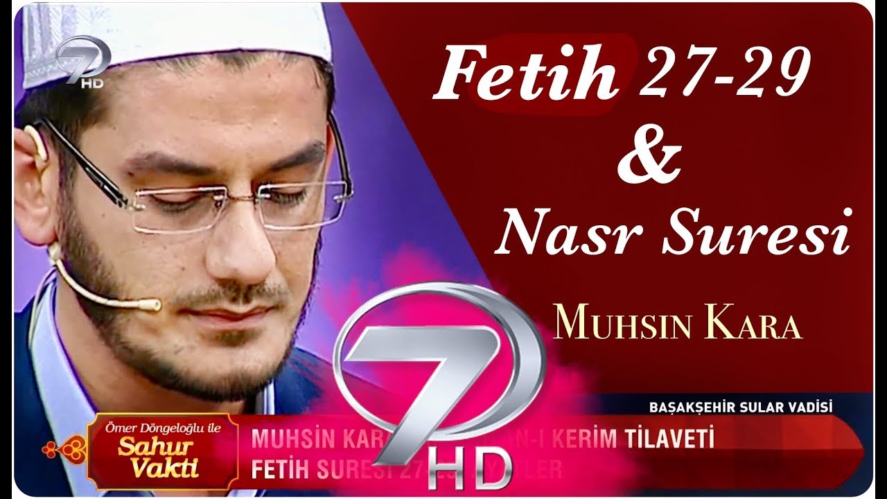 Muhsin KARA - Fetih 27-29 & Nasr Suresi (Kanal 7  2018)