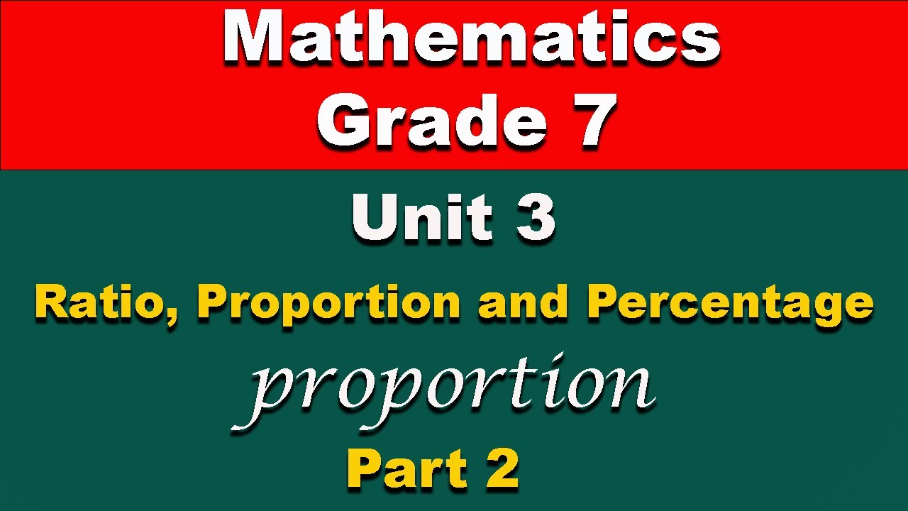Grade 7 mathematics unit 3 part 2 | Ratio, proportion and percentage | Proportion