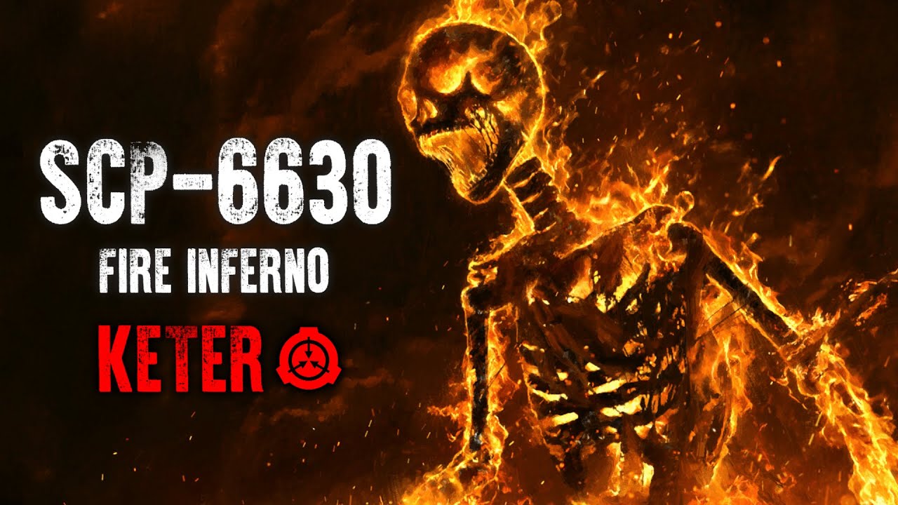 SCP-6630 | Огненный ад | Кетер | Неуязвимый SCP