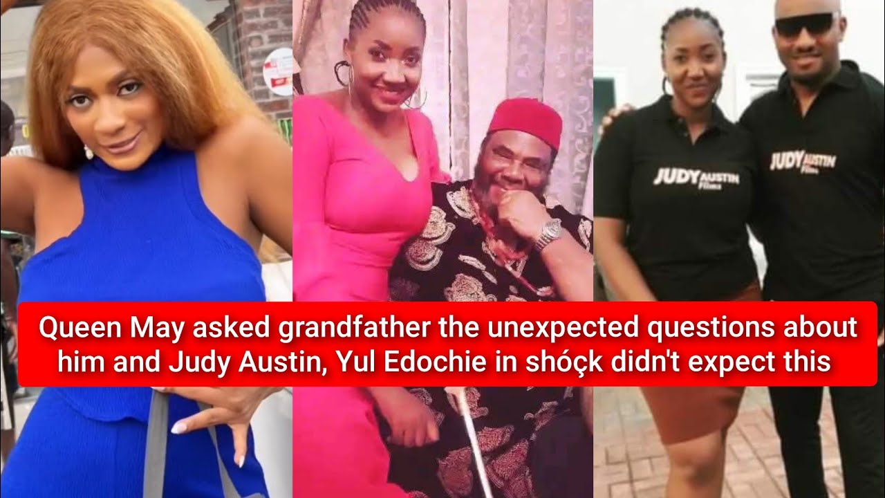 Queen May asked grandfather unexpected questions about Judy Austin Yul Edochie didn't see it coming 