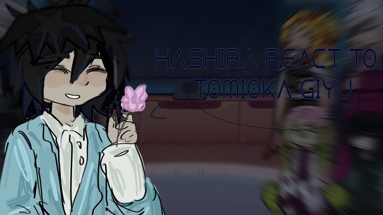 HASHIRA react to ; Tomioka Giyu | 2x ignore how I reuploaded ts like 4 times