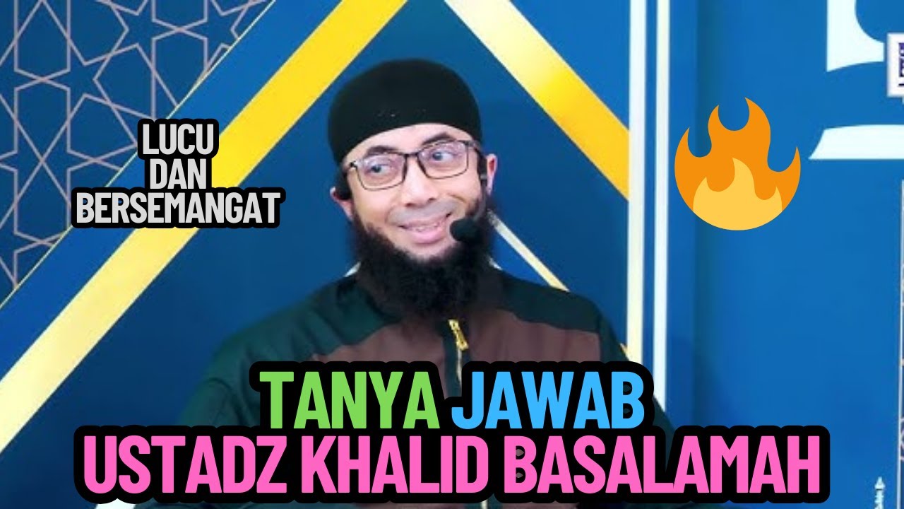 Tanya Jawab Ustadz Khalid Basalamah Lucu dan Bersemangat Bahas Masalah Kehidupan Sehari-Hari