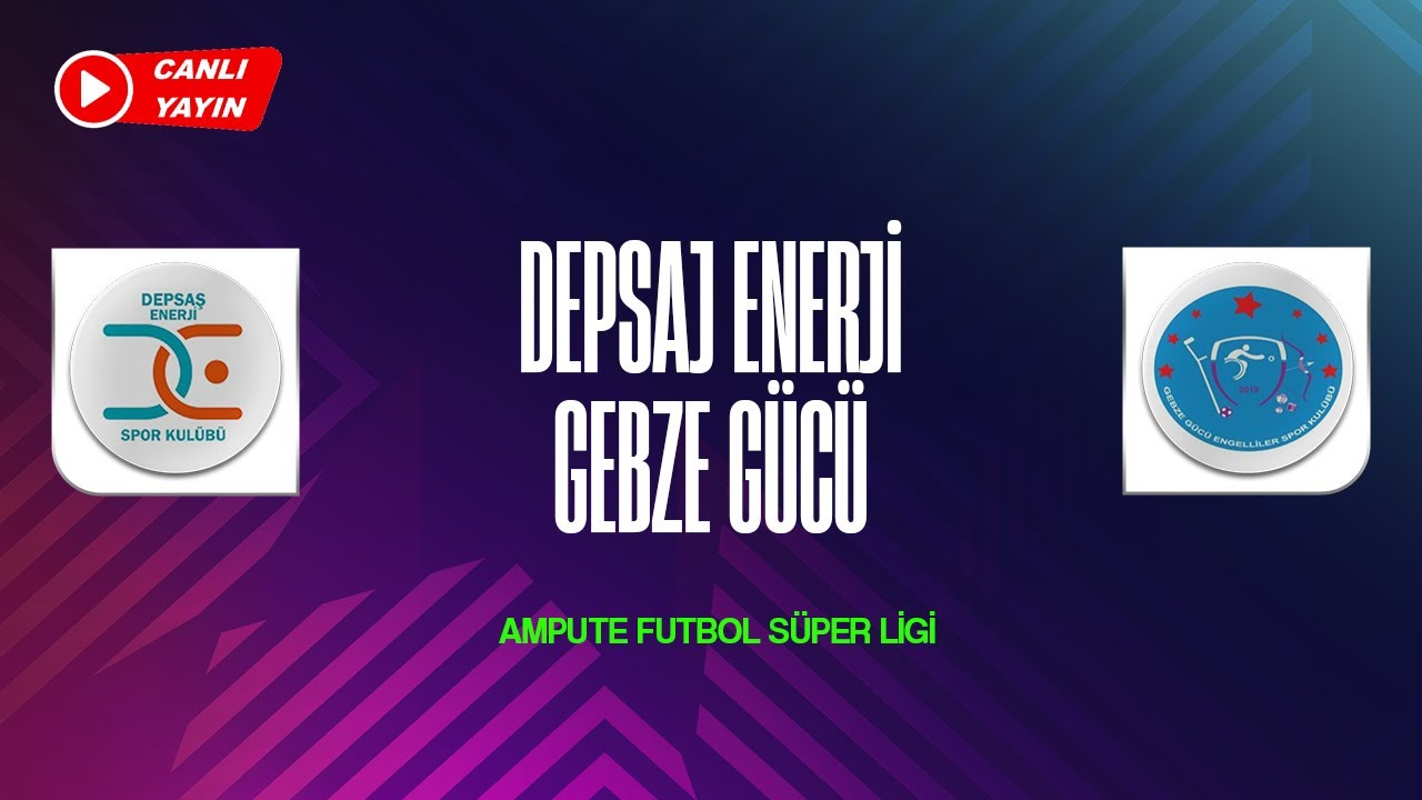 Ampute Futbol Süperliği 
DEPSAJ ENE VS GEBZE BEL