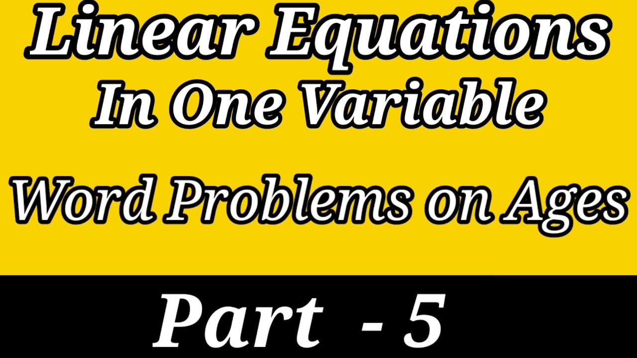Linear Equations in One Variable | Part 5 | Word Problems Related to Age | Classes 6 and 7