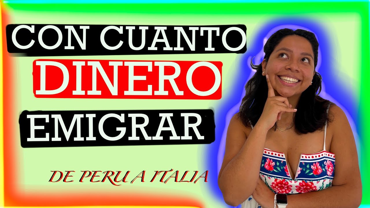 CUANTO CUESTA EMIGRAR A ITALIA DESDE PERU ?- PRESUPUESTO