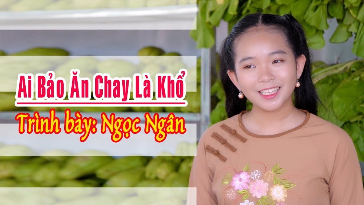 Ai Bảo Ăn Chay Là Khổ - Ngọc Ngân Official MV