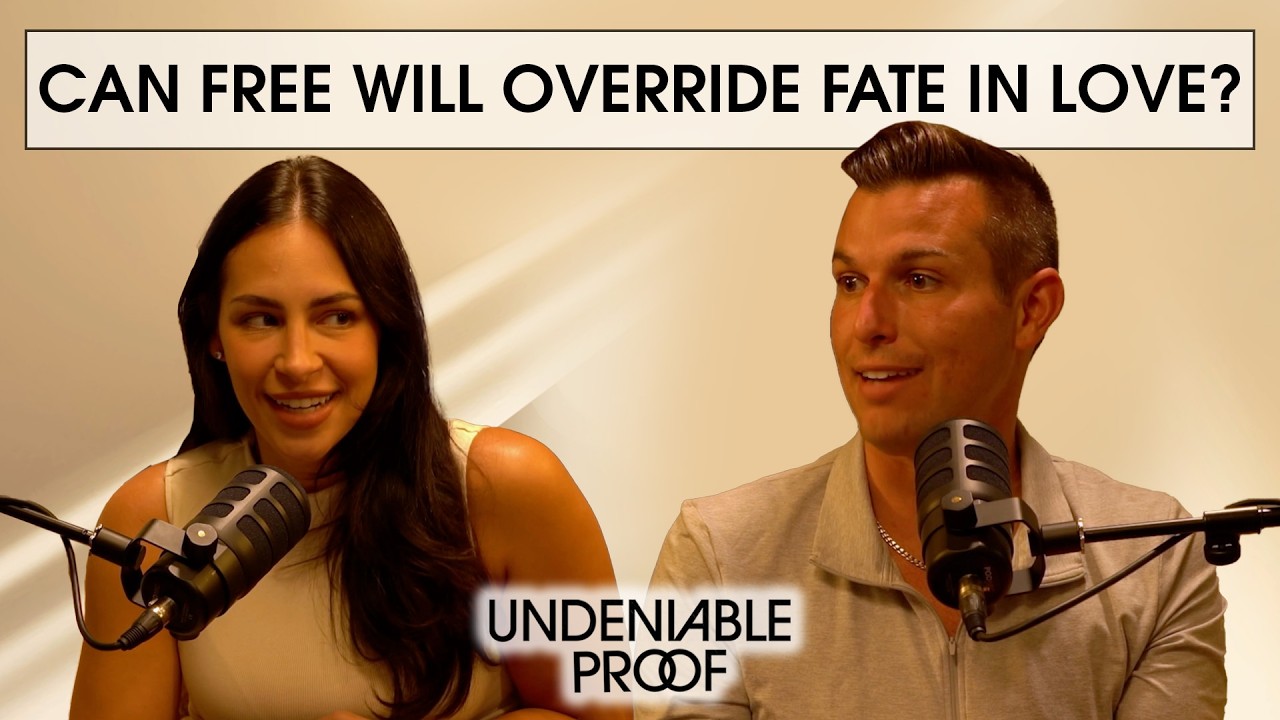 Can Free Will Override Fate in Love? | Undeniable Proof Podcast #17
