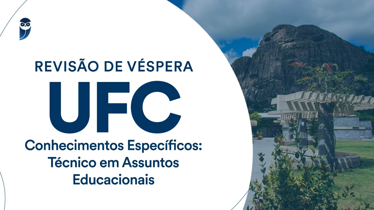 Revisão de Véspera UFC - Conhecimentos Específicos: Técnico em Assuntos Educacionais