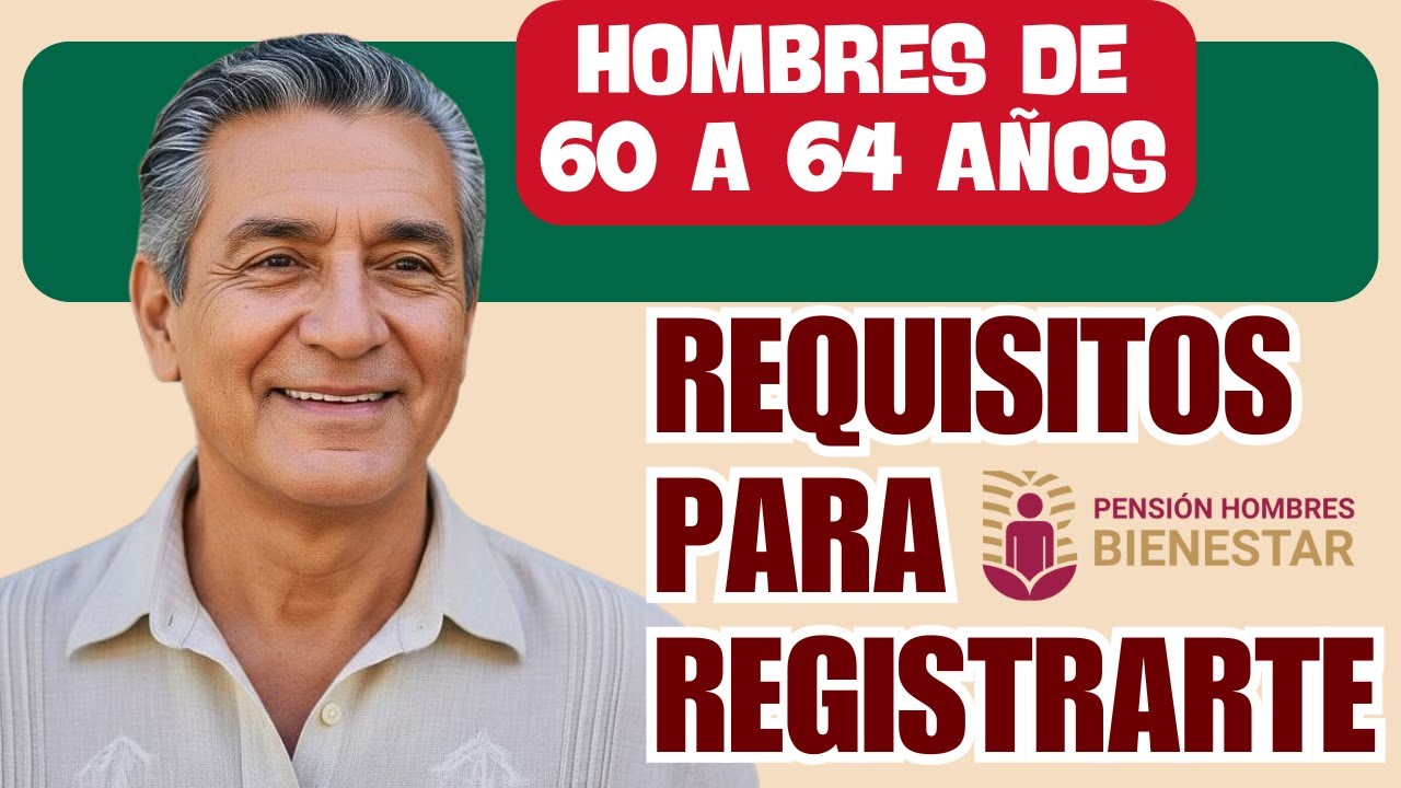 🧔Pensi&oacute;n Hombres Bienestar 2026: requisitos y fecha de registro