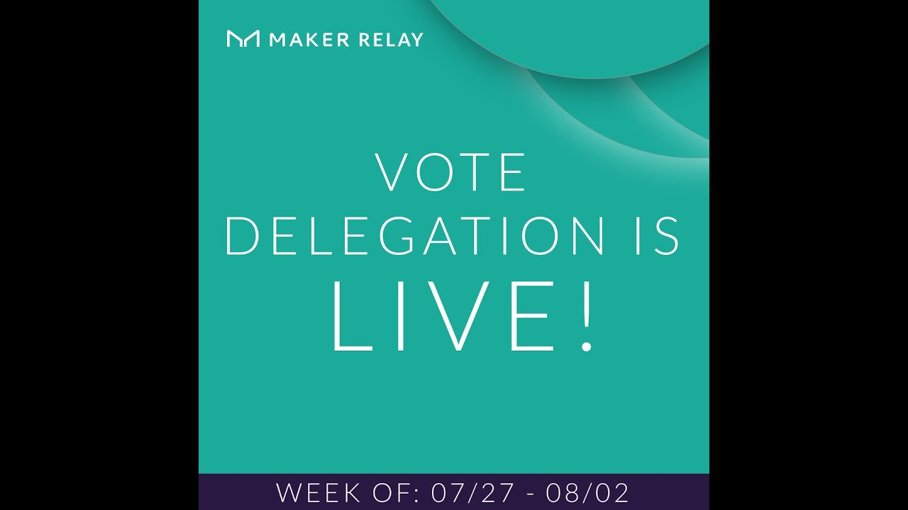 [Maker Relay] Current Events: Vote Delegation is Live!