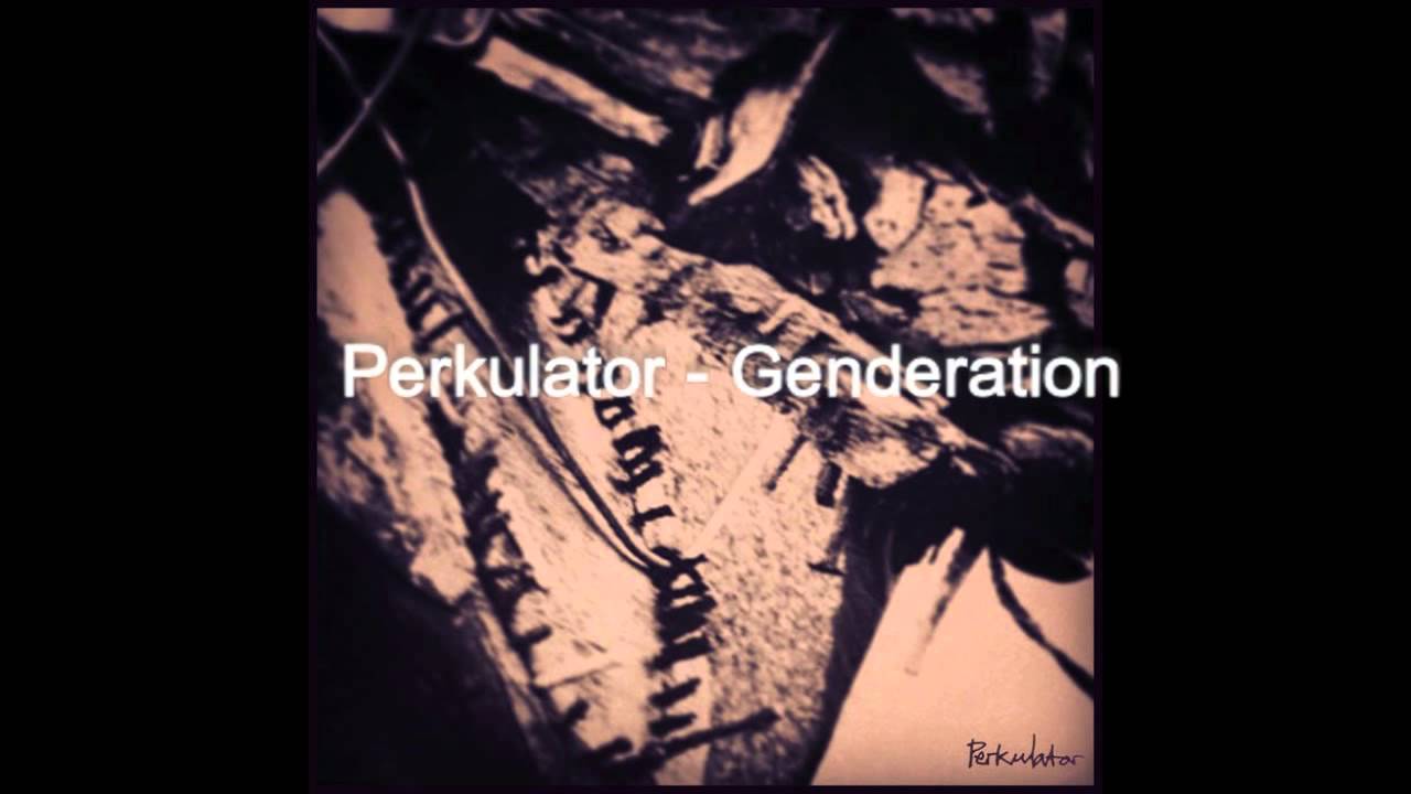 Perkulator - Genderation