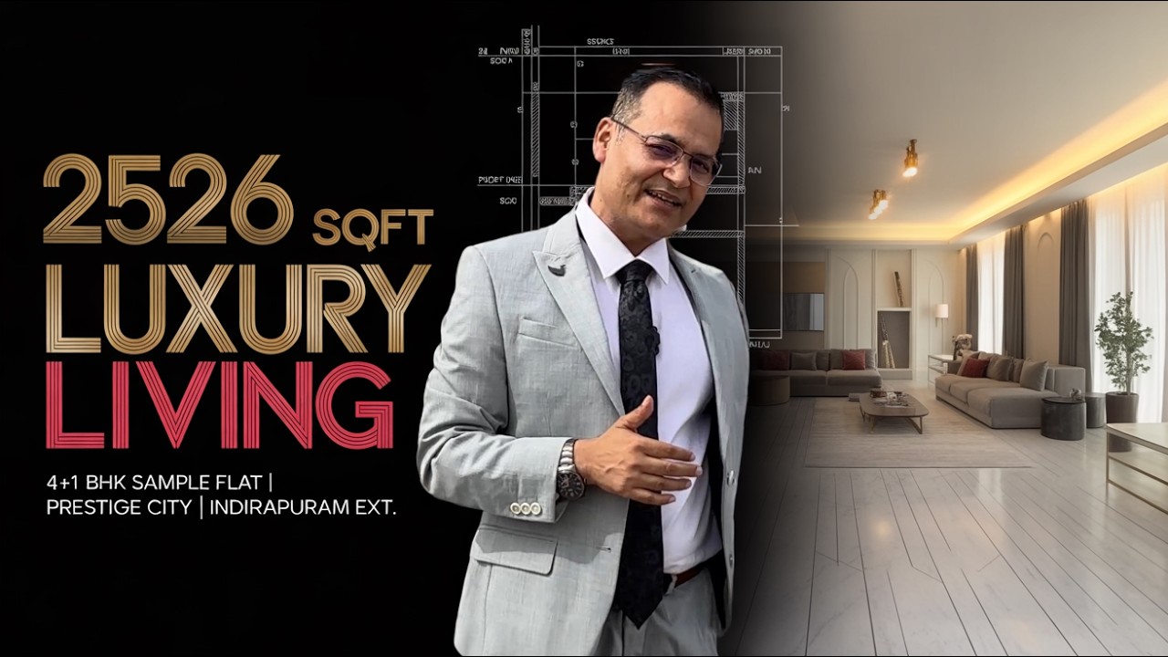 Inside 2526 SQFT Luxury Living! 4+1 BHK Sample Flat Tour | Prestige City Indirapuram Ext