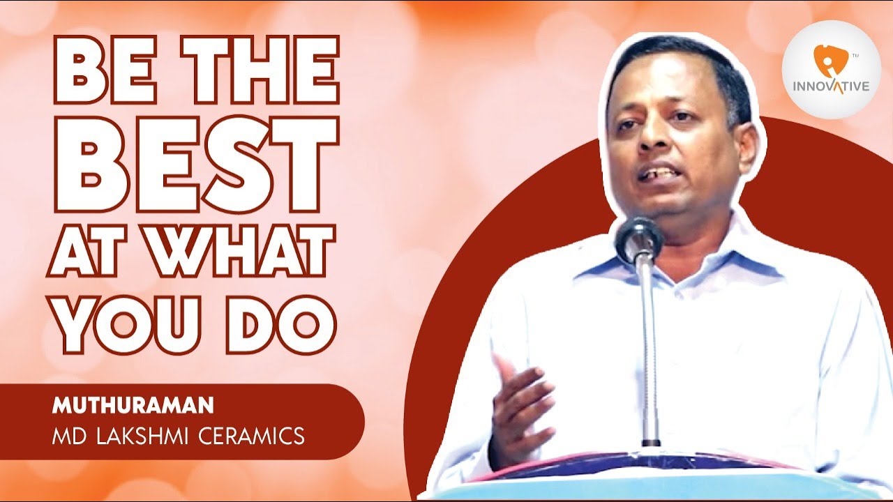 Be the Best at what you do | Most Inspiring Speech by Muthuraman MD Lakshmi Ceramics