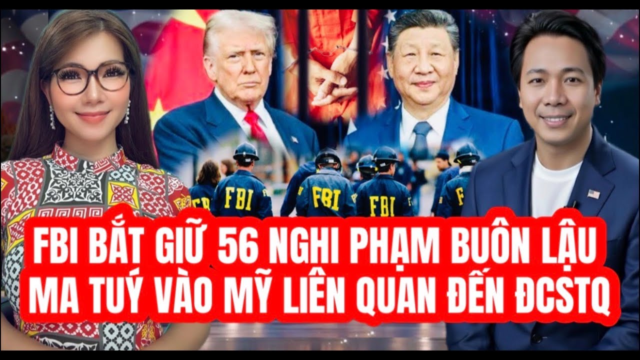 ĐIỂM TIN 09/02 - FBI bắt giữ 56 nghi phạm buôn lậu matuy vào Mỹ liên kết với ĐCSTQ