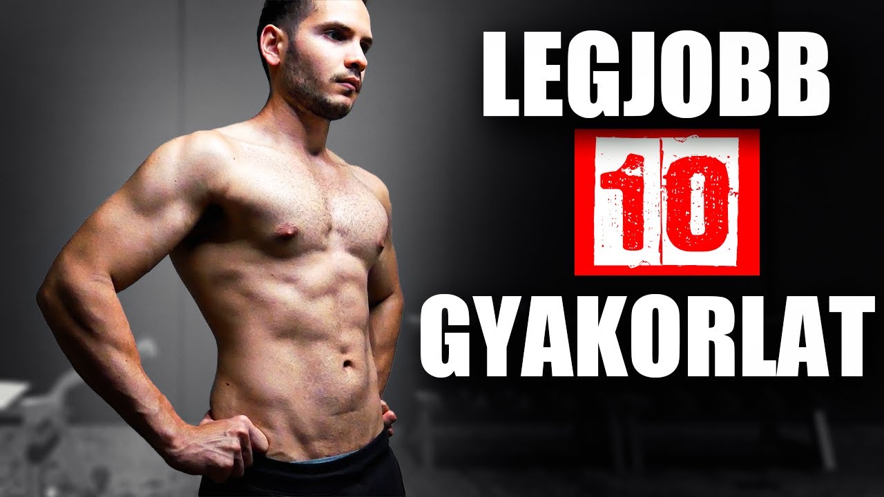 10 Abszolút LEGJOBB Gyakorlatok FELSŐTESTRE.