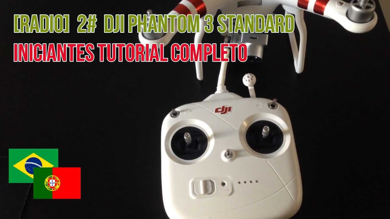 [Radio] 2#  DJI Phantom 3 Standard - Iniciantes Tutorial Completo