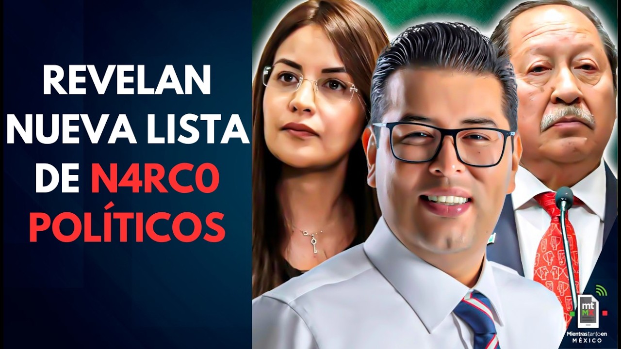 De gobernadores a alcaldes: Revelan NUEVA LISTA de n4rc0 políticos | Mientras tanto en México