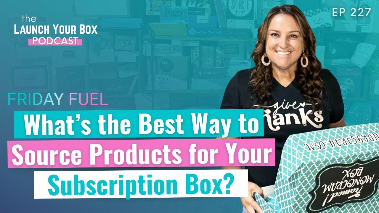 What&rsquo;s the Best Way to Source Products for Your Subscription Box?