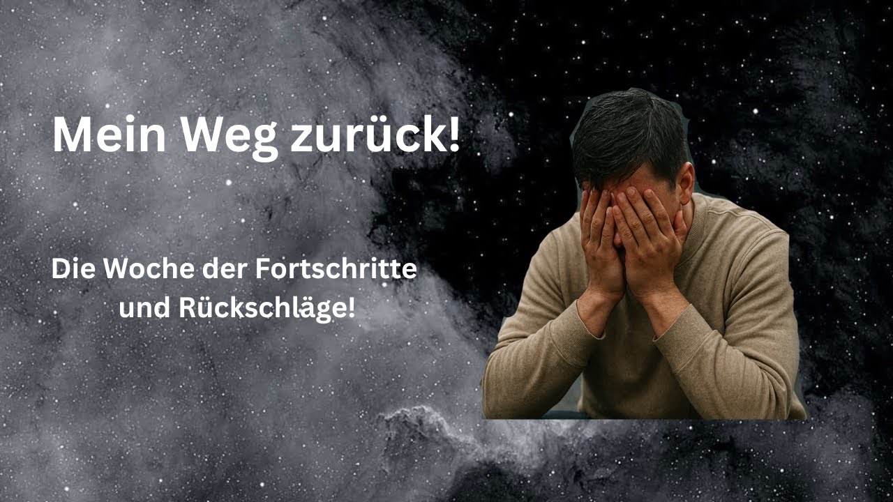 Mein Weg zurück! Die Woche der Fortschritte und Rückschläge! Episode 2 