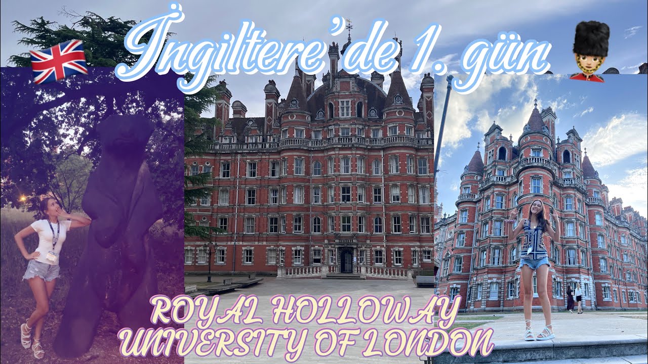 İNGİLTERE&rsquo;DEYİZ🤍YAZ OKULU VLOG💗1. G&Uuml;N🪷ROYAL HOLLOWAY UNIVERSITY OF LONDON💕
