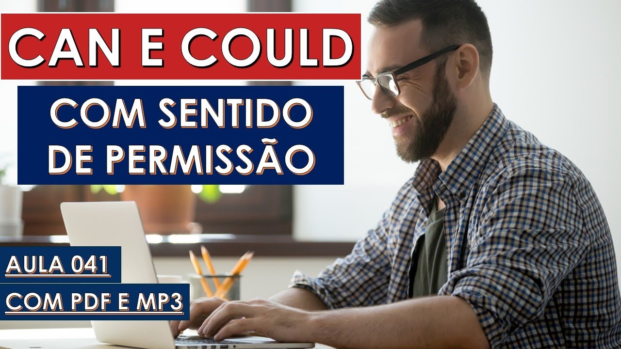 Como usar o CAN e o COULD com sentido de permissão - Aula 041 com PDF e MP3