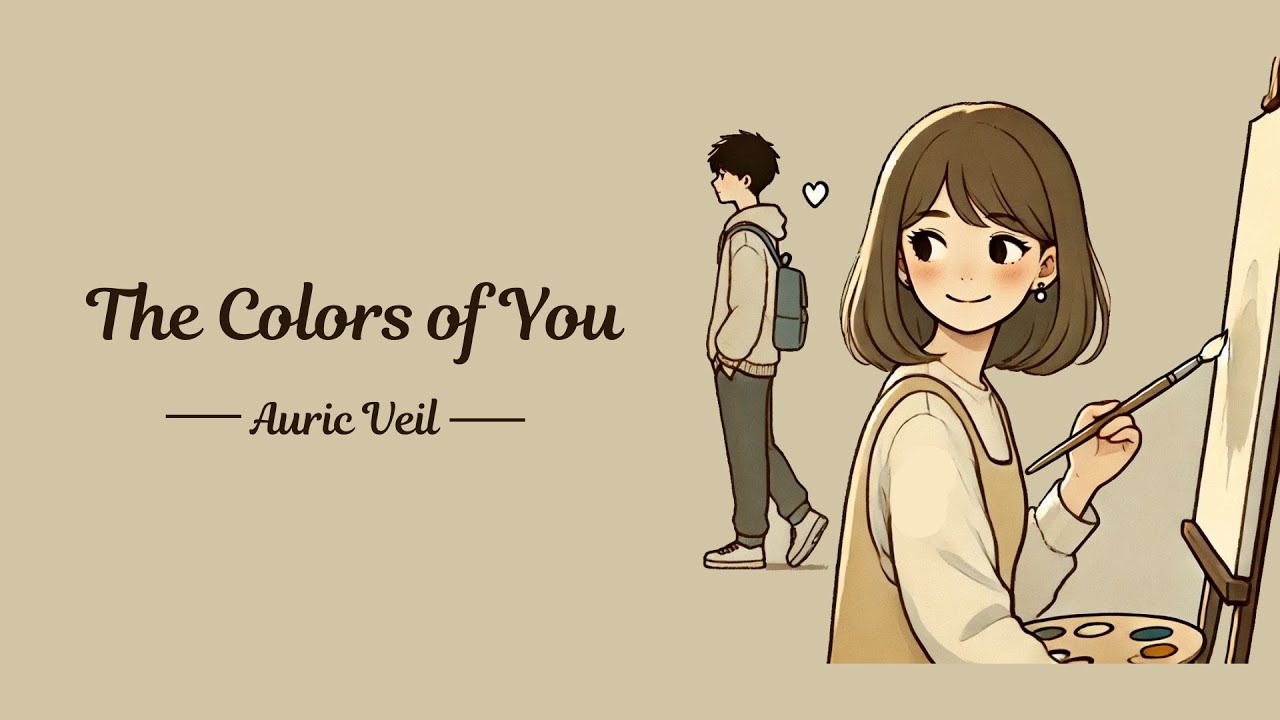 The Colors of You | Auric Veil | A Soul-Stirring Song of Love and Art