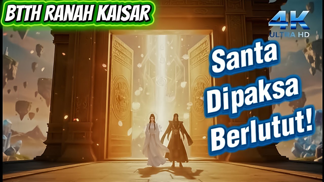 SANTA DI PAKSA BERLUTUT - BTTH RANAH KAISAR EP 769