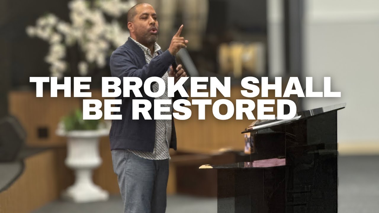 The Broken Shall Be Restored | Pastor: Moises Diaz