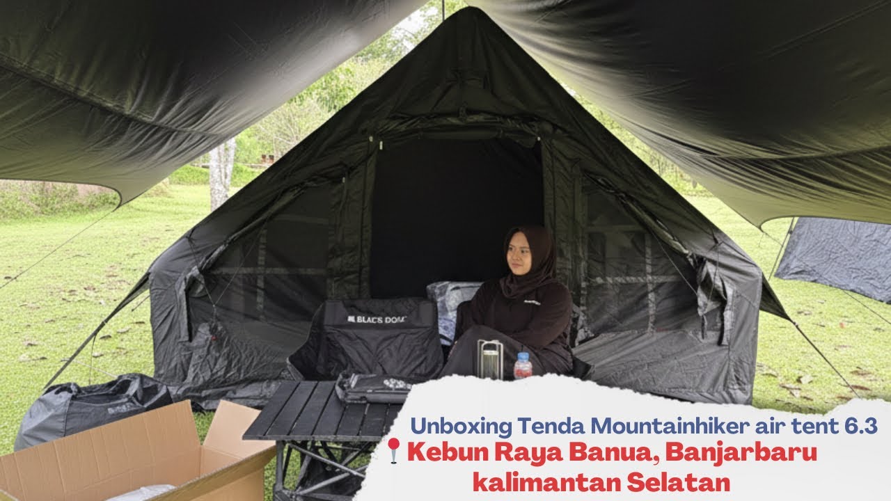 Unboxing Tenda Mountainhiker Air Tent 6.3 , Black Camp South Borneo