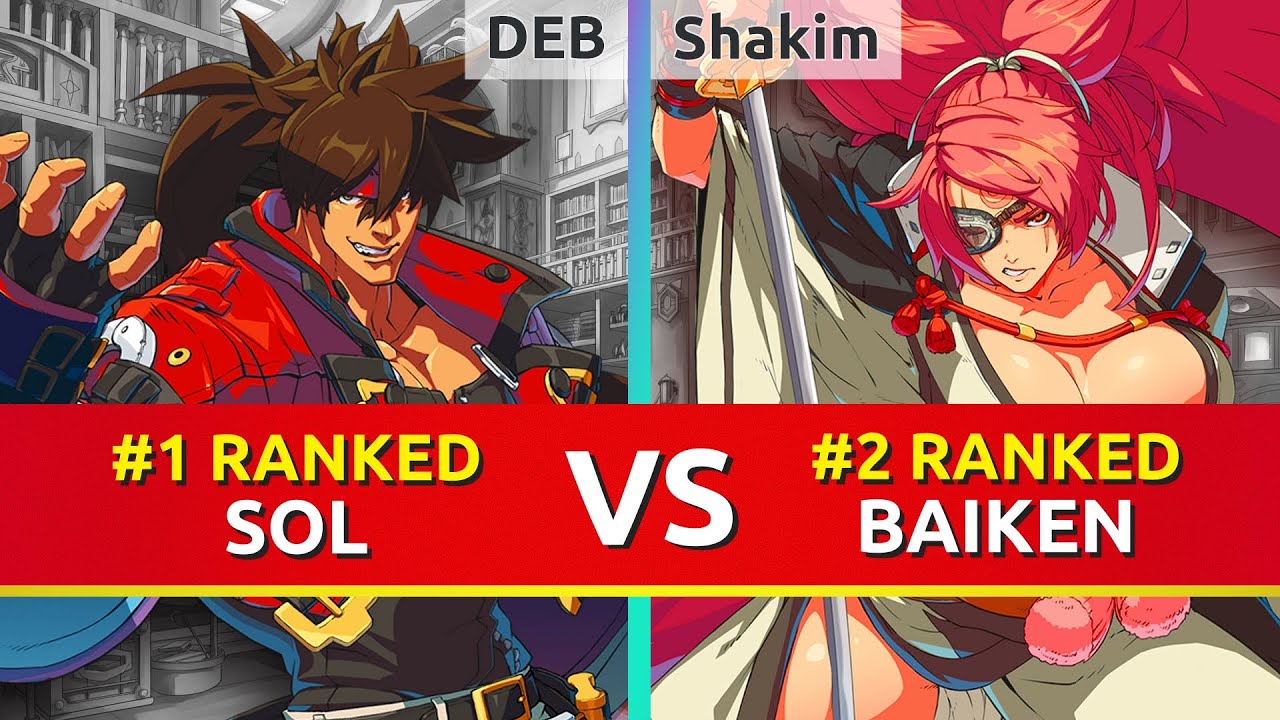GGST ▰  DEB (#1 Ranked Sol) vs Shakim (#2 Ranked Baiken). Guilty Gear Strive