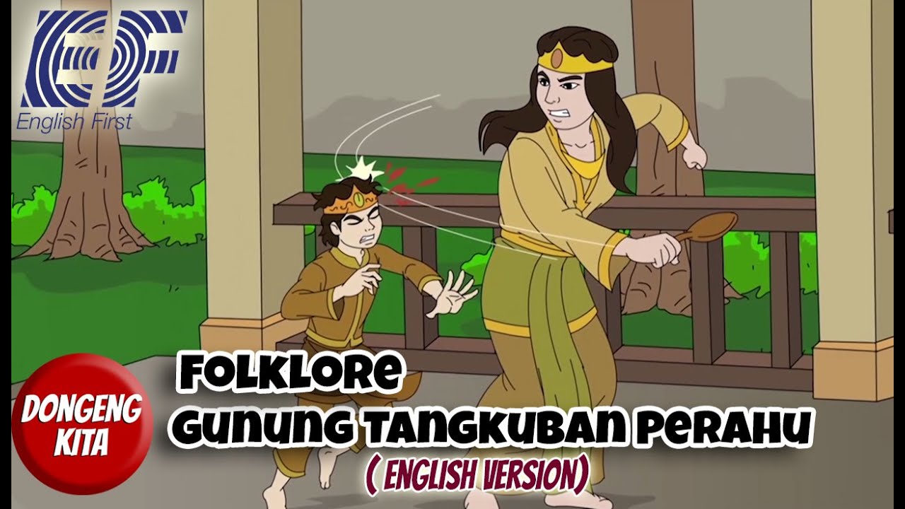 Folklore - SANGKURIANG (GUNUNG TANGKUBAN PERAHU) - English Version - ( EF - English First Version )