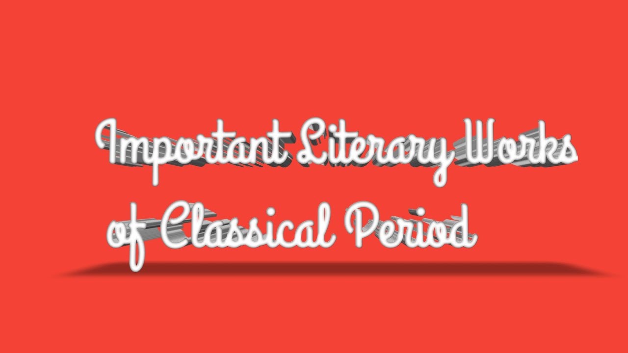| Important works written in Classical Period |