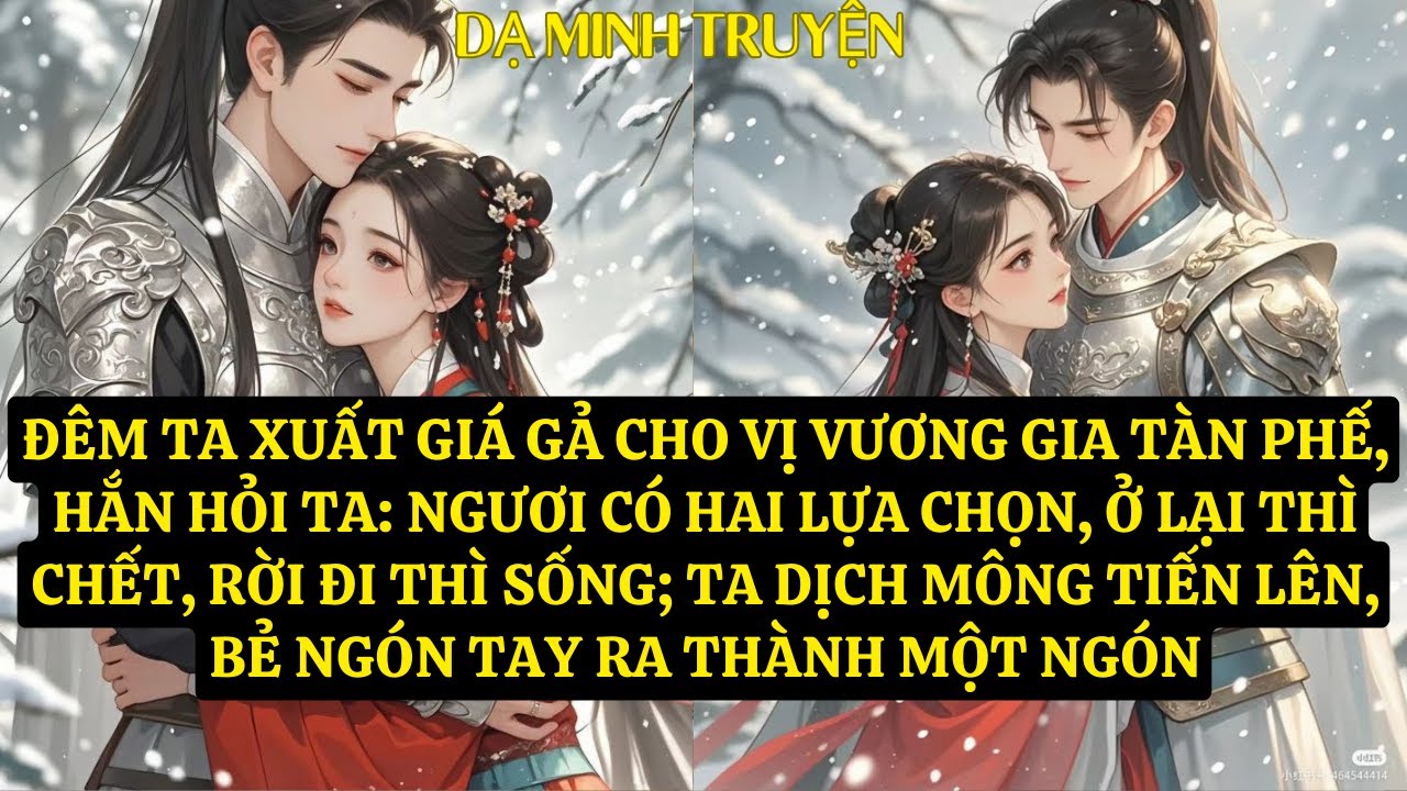 TRUYỆN: ĐÊM TA XUẤT GIÁ GẢ CHO VỊ VƯƠNG GIA TÀN PHẾ, HẮN HỎI TA: NGƯƠI CÓ HAI LỰA CHỌN DM94