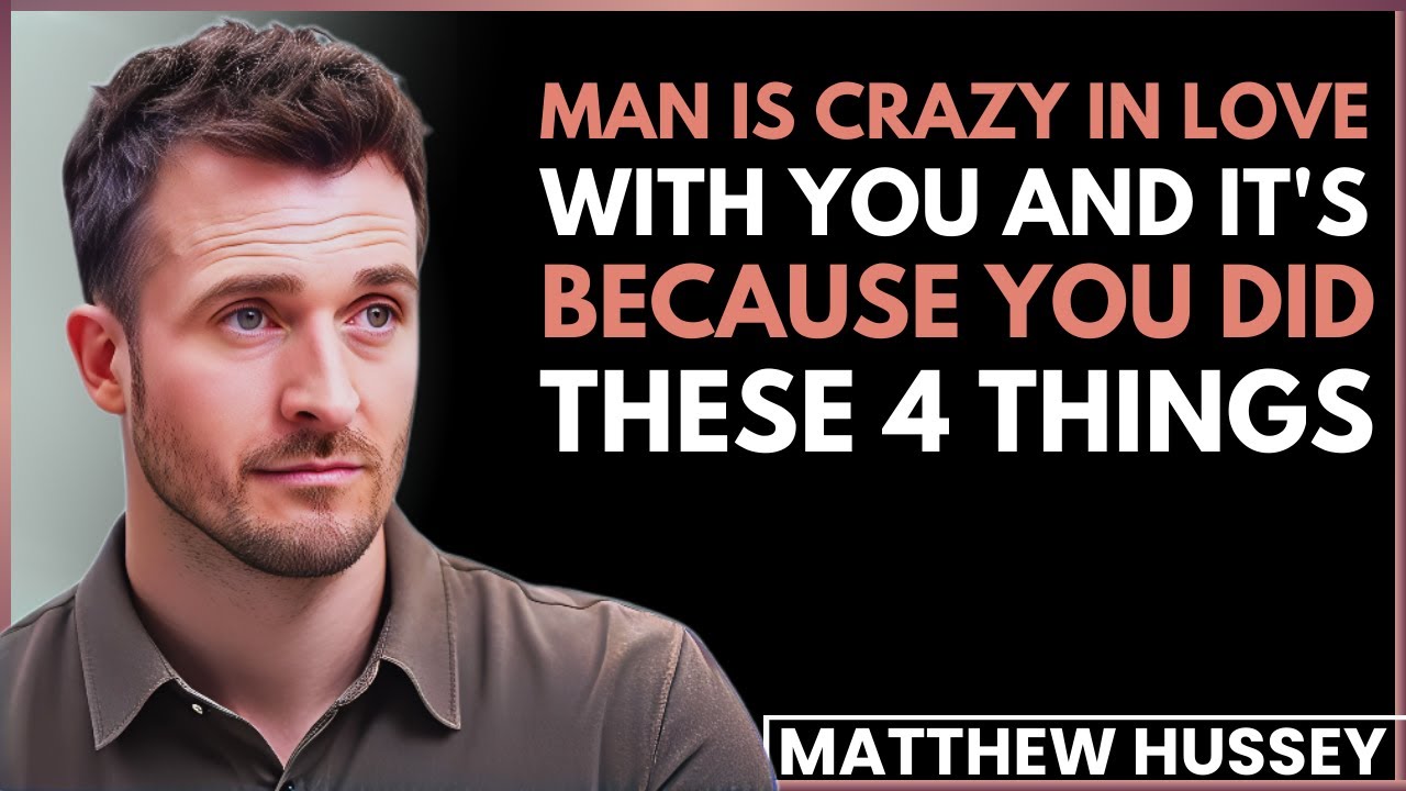 MAN IS CRAZY IN LOVE WITH YOU… AND IT’S BECAUSE YOU DID THESE 4 THINGS  MATTHEW HUSSEY