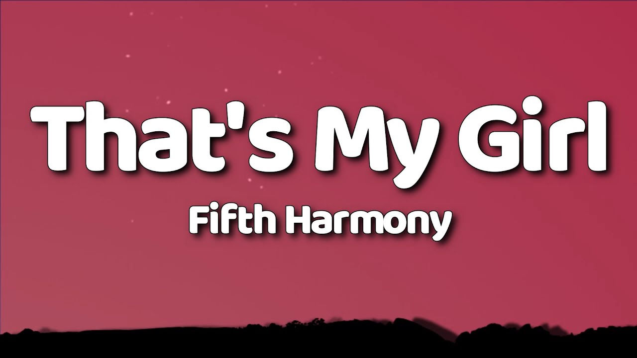 Fifth Harmony - That's My Girl (Lyrics)