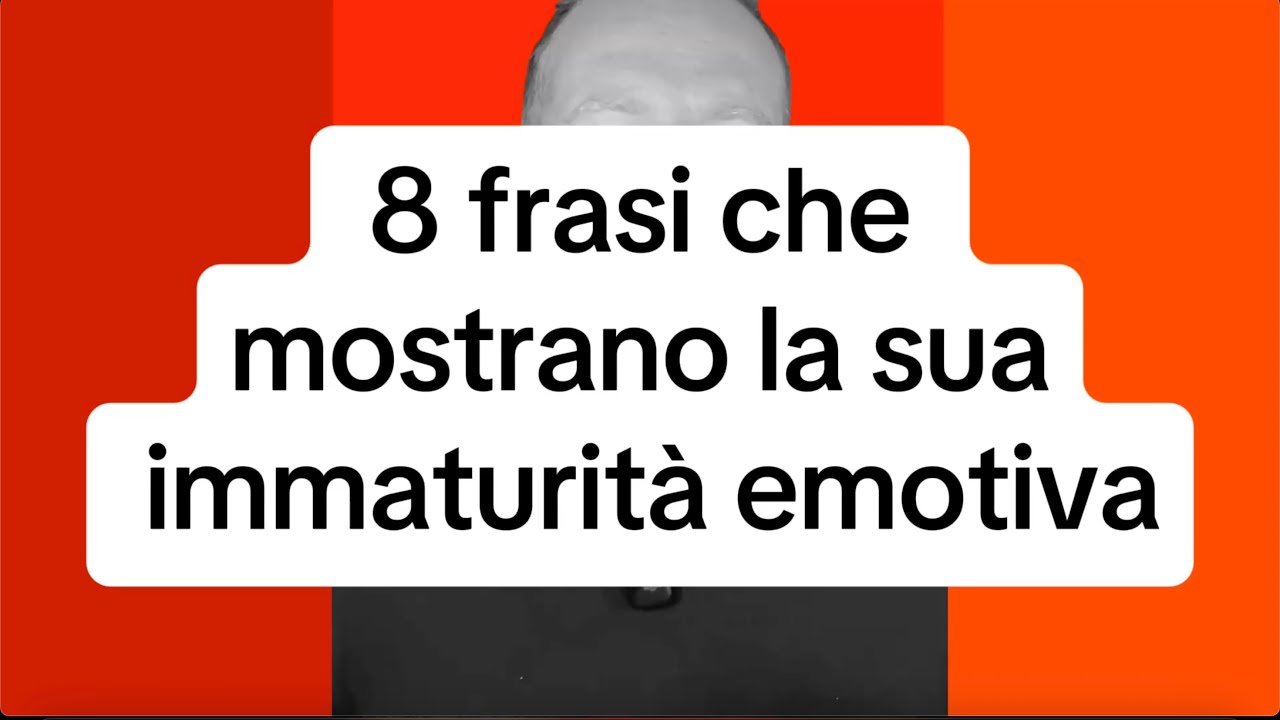 8 FRASI QUOTIDIANE CHE MOSTRANO LA SUA IMMATURITÀ EMOTIVA 