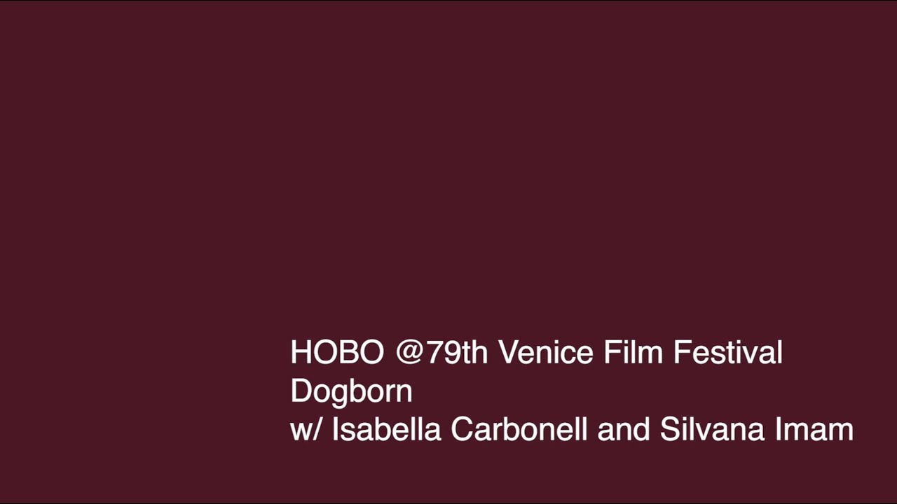 HOBO @ 79th Venice Film Festival w/Isabella Carbonell and Silvana Imam
