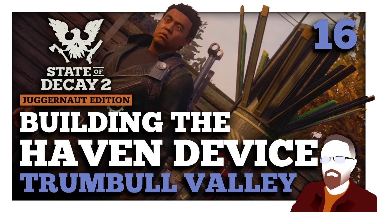 Building the HAVEN DEVICE in Trumbull Valley — State of Decay 2 — Part 16