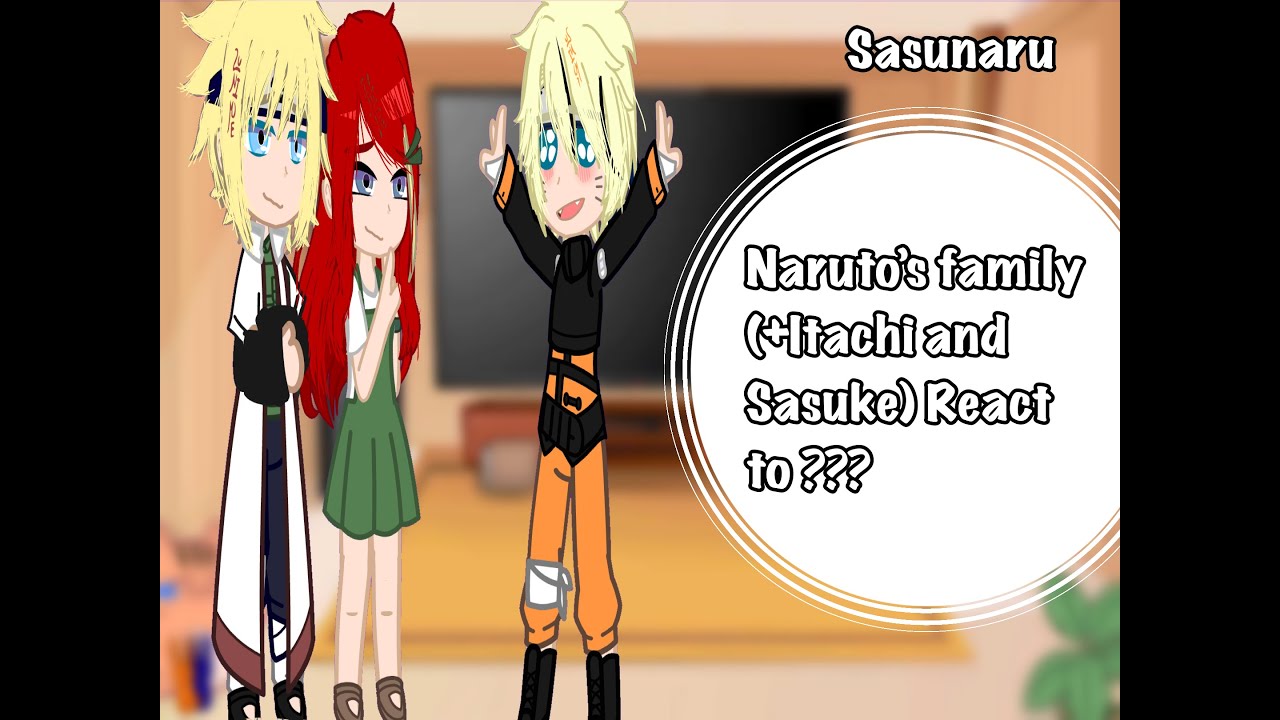 Naruto’s family(+Itachi and Sasuke) react to: ???||Part 1/1||Sasunaru|| check description||